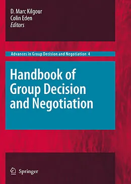 E-Book (pdf) Handbook of Group Decision and Negotiation von D. Marc Kilgour, Colin Eden