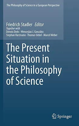 E-Book (pdf) The Present Situation in the Philosophy of Science von Friedrich Stadler