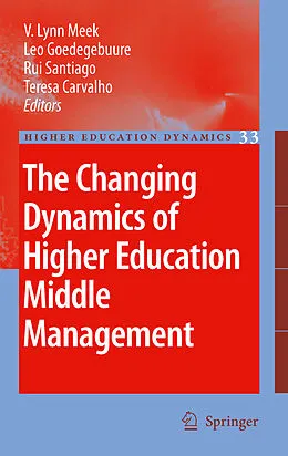 E-Book (pdf) The Changing Dynamics of Higher Education Middle Management von V. Lynn Meek, Leo Goedegebuure, Rui Santiago