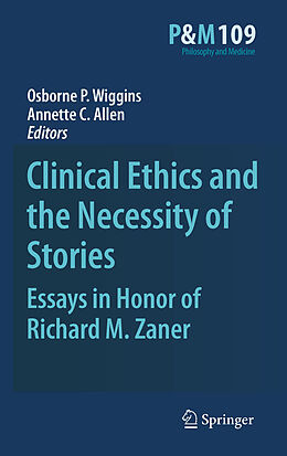 E-Book (pdf) Clinical Ethics and the Necessity of Stories von Osborne P. Wiggins, Annette C. Allen