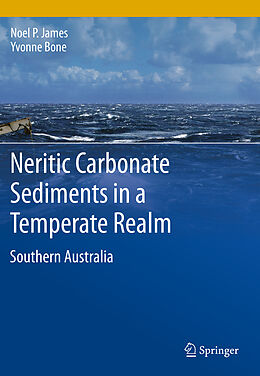 Livre Relié Neritic Carbonate Sediments in a Temperate Realm de Yvonne Bone, Noel P. James