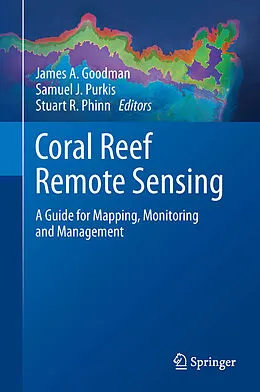 E-Book (pdf) Coral Reef Remote Sensing von James A. Goodman, Samuel J. Purkis, Stuart R. Phinn