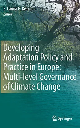 E-Book (pdf) Developing Adaptation Policy and Practice in Europe: Multi-level Governance of Climate Change von E. Carina H. Keskitalo
