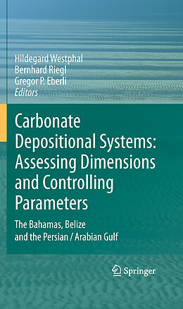 E-Book (pdf) Carbonate Depositional Systems: Assessing Dimensions and Controlling Parameters von Hildegard Westphal, Bernhard Riegl, Gregor P. Eberli