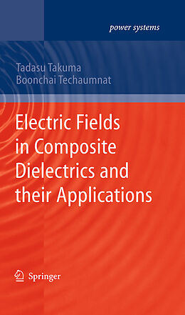 Fester Einband Electric Fields in Composite Dielectrics and their Applications von Tadasu Takuma, Boonchai Techaumnat