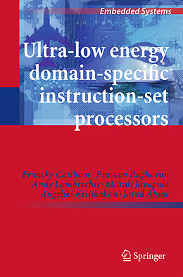 Livre Relié Ultra-Low Energy Domain-Specific Instruction-Set Processors de Francky Catthoor, Praveen Raghavan, Andy Lambrechts