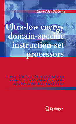 eBook (pdf) Ultra-Low Energy Domain-Specific Instruction-Set Processors de Francky Catthoor, Praveen Raghavan, Andy Lambrechts