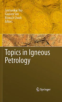 E-Book (pdf) Topics in Igneous Petrology von Biswajit Ghosh, Gautam Sen, Jyotisankar Ray