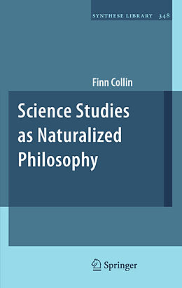 Livre Relié Science Studies as Naturalized Philosophy de Finn Collin