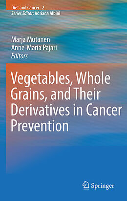 eBook (pdf) Vegetables, Whole Grains, and Their Derivatives in Cancer Prevention de Marja Mutanen, Anne-Maria Pajari