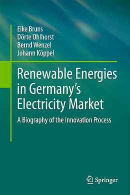 Fester Einband Renewable Energies in Germany s Electricity Market von Elke Bruns, Johann Köppel, Bernd Wenzel
