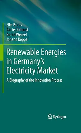 E-Book (pdf) Renewable Energies in Germany's Electricity Market von Elke Bruns, Dörte Ohlhorst, Bernd Wenzel