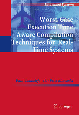 Livre Relié Worst-Case Execution Time Aware Compilation Techniques for Real-Time Systems de Paul Lokuciejewski, Peter Marwedel