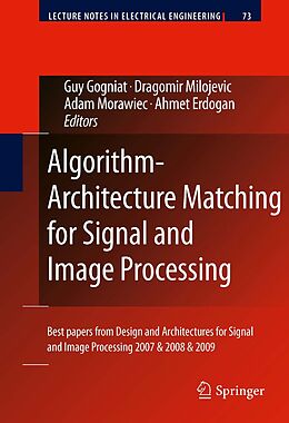 E-Book (pdf) Algorithm-Architecture Matching for Signal and Image Processing von Guy Gogniat, Dragomir Milojevic, Adam Morawiec