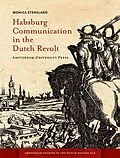 E-Book (pdf) Habsburg Communication in the Dutch Revolt von Monica Stensland