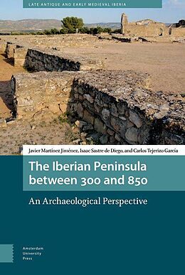 eBook (pdf) The Iberian Peninsula between 300 and 850 de Martínez Jiménez, Isaac Sastre De Diego, Carlos Tejerizo