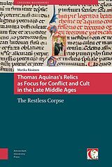 E-Book (pdf) Thomas Aquinas's Relics as Focus for Conflict and Cult in the Late Middle Ages von Marika Räsänen