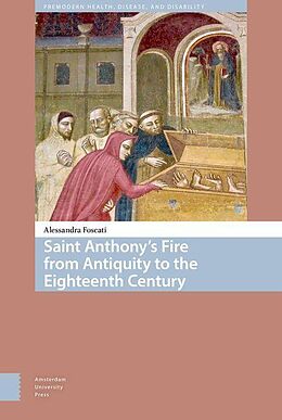 E-Book (pdf) Saint Anthony's Fire from Antiquity to the Eighteenth Century von Alessandra Foscati
