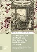 E-Book (pdf) The Thousand and One Nights and Orientalism in the Dutch Republic, 1700-1800 von Richard Leeuwen, Arnoud Vrolijk