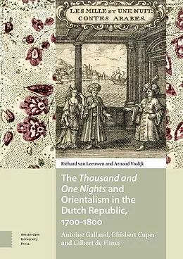 E-Book (pdf) The Thousand and One Nights and Orientalism in the Dutch Republic, 1700-1800 von Richard Leeuwen, Arnoud Vrolijk
