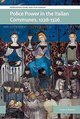 eBook (pdf) Police Power in the Italian Communes, 1228-1326 de Gregory Roberts