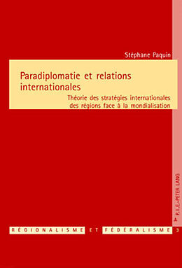 Couverture cartonnée Paradiplomatie et relations internationales de Stéphane Paquin