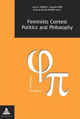 Kartonierter Einband Feminists Contest Politics and Philosophy von 