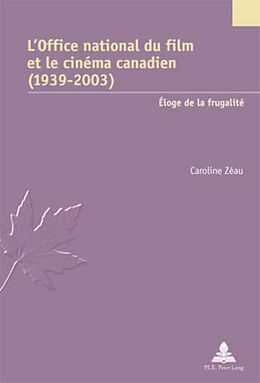 Couverture cartonnée L Office national du film et le cinéma canadien (1939-2003) de Caroline Zéau