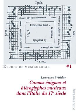 Kartonierter Einband (Kt) Canons énigmes et hiéroglyphes musicaux dans lItalie du 17e siècle de Laurence Wuidar