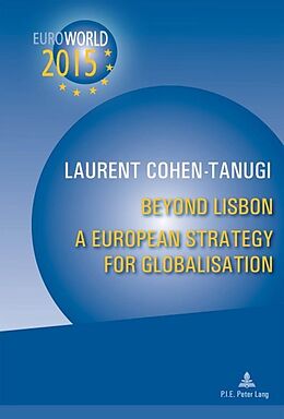 Kartonierter Einband Beyond Lisbon: A European Strategy for Globalisation von Laurent Cohen-Tanugi