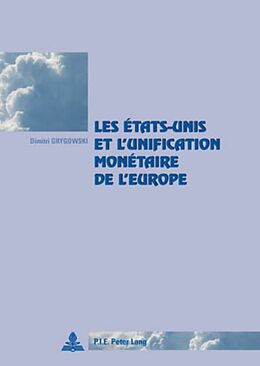 Couverture cartonnée Les États-Unis et l'unification monétaire de l'Europe de Dimitri Grygowski