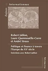 Kartonierter Einband Politique et finance à travers l'Europe du XXe siècle von Robert Jablon, Laure Quennouëlle-Corre, André Straus