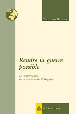 Couverture cartonnée Rendre la guerre possible de Christophe Wasinski