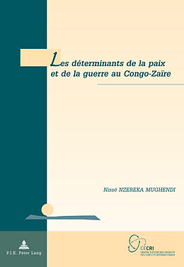 Couverture cartonnée Les déterminants de la paix et de la guerre au Congo-Zaïre de Nissé Nzereka Mugendi