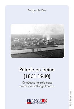 Couverture cartonnée Pétrole en Seine (1861-1940) de Morgan Le Dez