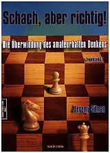 Kartonierter Einband Schach, aber richtig! von Jeremy Silman