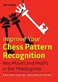 E-Book (epub) Improve Your Chess Pattern Recognition von Master International Master Arthur van de Oudeweetering