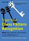 E-Book (epub) Train Your Chess Pattern Recognition von International Master Arthur van de Oudeweetering