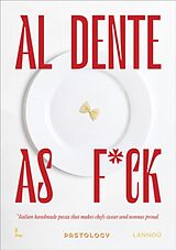 Fester Einband Al dente as f*ck. Handmade pasta that makes chefs swear and nonnas von Pastology