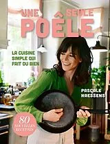 Kartonierter Einband Une seule poêle. La cuisine simple qui fait du bien von Pascale Naessens