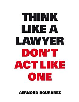 Couverture cartonnée Think Like A Lawyer, Don't Act Like One de Aernoud Bourdrez