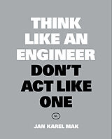 Couverture cartonnée Think Like an Engineer, Don't Act Like One de Jan Karel Mak