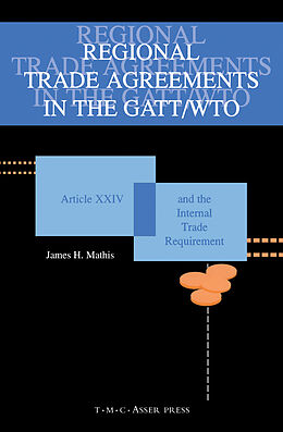 Couverture cartonnée Regional Trade Agreements in the GATT/WTO:Artical XXIV and the Internal Trade Requirement de James Mathis