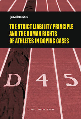 Livre Relié The Strict Liability Principle and the Human Rights of Athletes in Doping Cases de Janwillem Soek