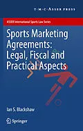 E-Book (pdf) Sports Marketing Agreements: Legal, Fiscal and Practical Aspects von Ian S. Blackshaw
