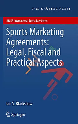 E-Book (pdf) Sports Marketing Agreements: Legal, Fiscal and Practical Aspects von Ian S. Blackshaw