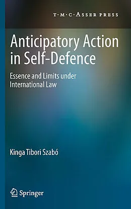 E-Book (pdf) Anticipatory Action in Self-Defence von Kinga Tibori Szabó