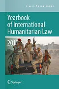 E-Book (pdf) Yearbook of International Humanitarian Law 2011 - Volume 14 von Michael N. Schmitt, Louise Arimatsu