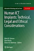 E-Book (pdf) Human ICT Implants: Technical, Legal and Ethical Considerations von Mark N. Gasson, Eleni Kosta, Diana M. Bowman