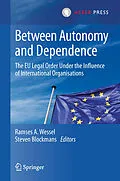 E-Book (pdf) Between Autonomy and Dependence von Ramses A. Wessel, Steven Blockmans